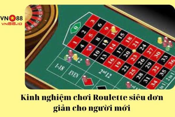 Kinh nghiệm chơi Roulette siêu đơn giản cho người mới
