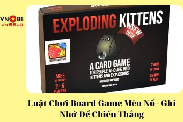 Luật Chơi Board Game Mèo Nổ – Ghi Nhớ Để Chiến Thắng