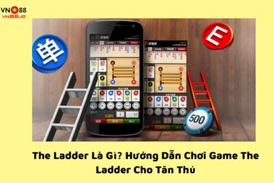 The Ladder Là Gì? Hướng Dẫn Chơi Game The Ladder Cho Tân Thủ