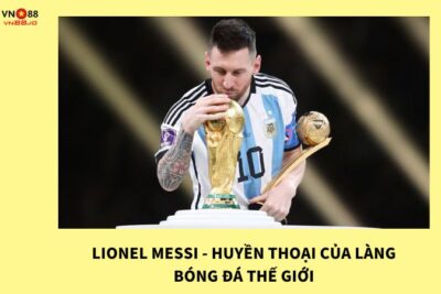 Lionel Messi – Huyền Thoại Của Làng Bóng Đá Thế Giới