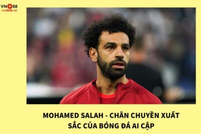 Mohamed Salah – Chân Chuyền Xuất Sắc Của Bóng Đá Ai Cập