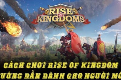 Vn88.io hướng dẫn cách chơi Rise of Kingdom chi tiết 2023